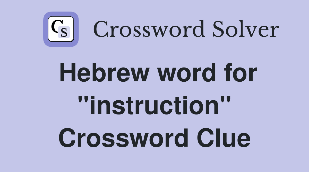 Hebrew word for "instruction" Crossword Clue