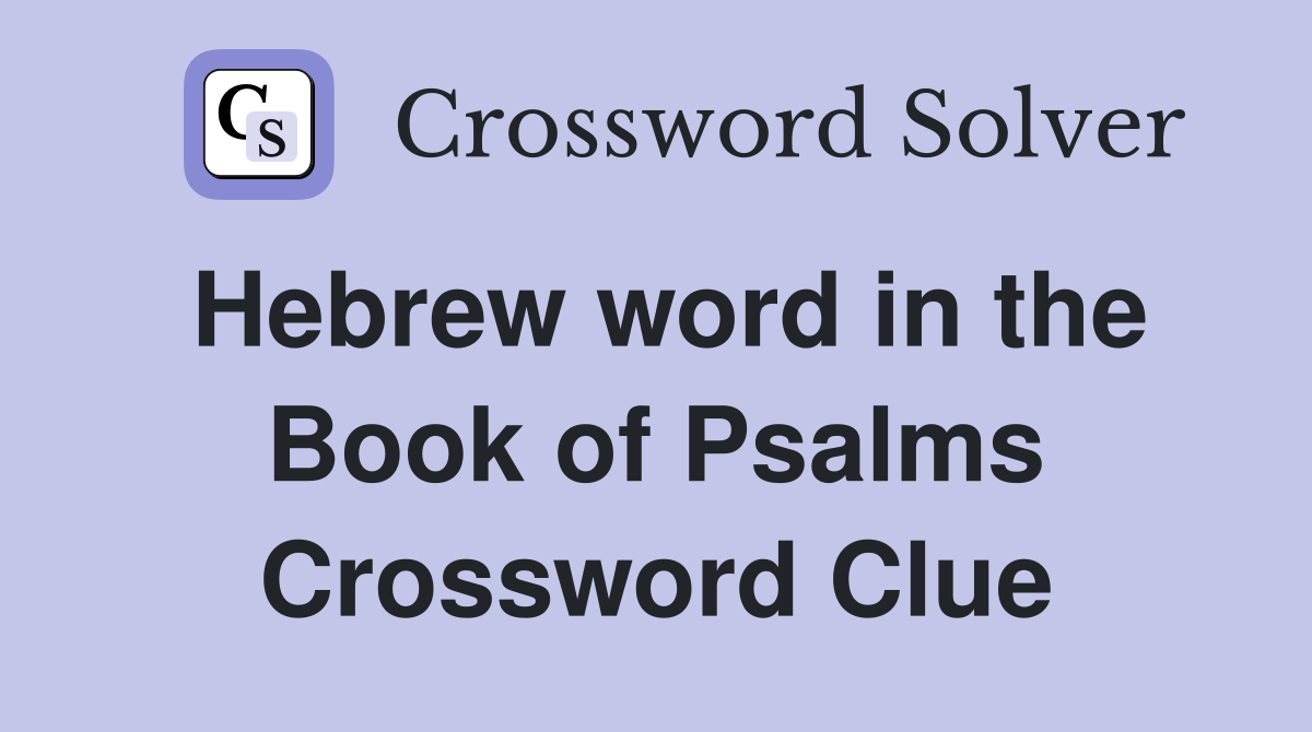 Hebrew word in the Book of Psalms Crossword Clue