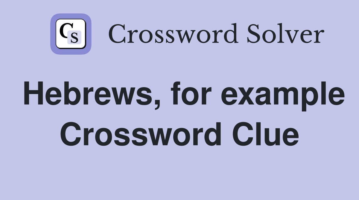 Hebrews, for example Crossword Clue
