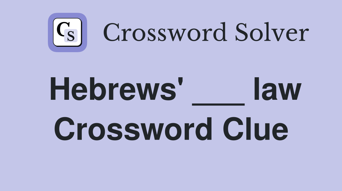 Hebrews' ___ law Crossword Clue