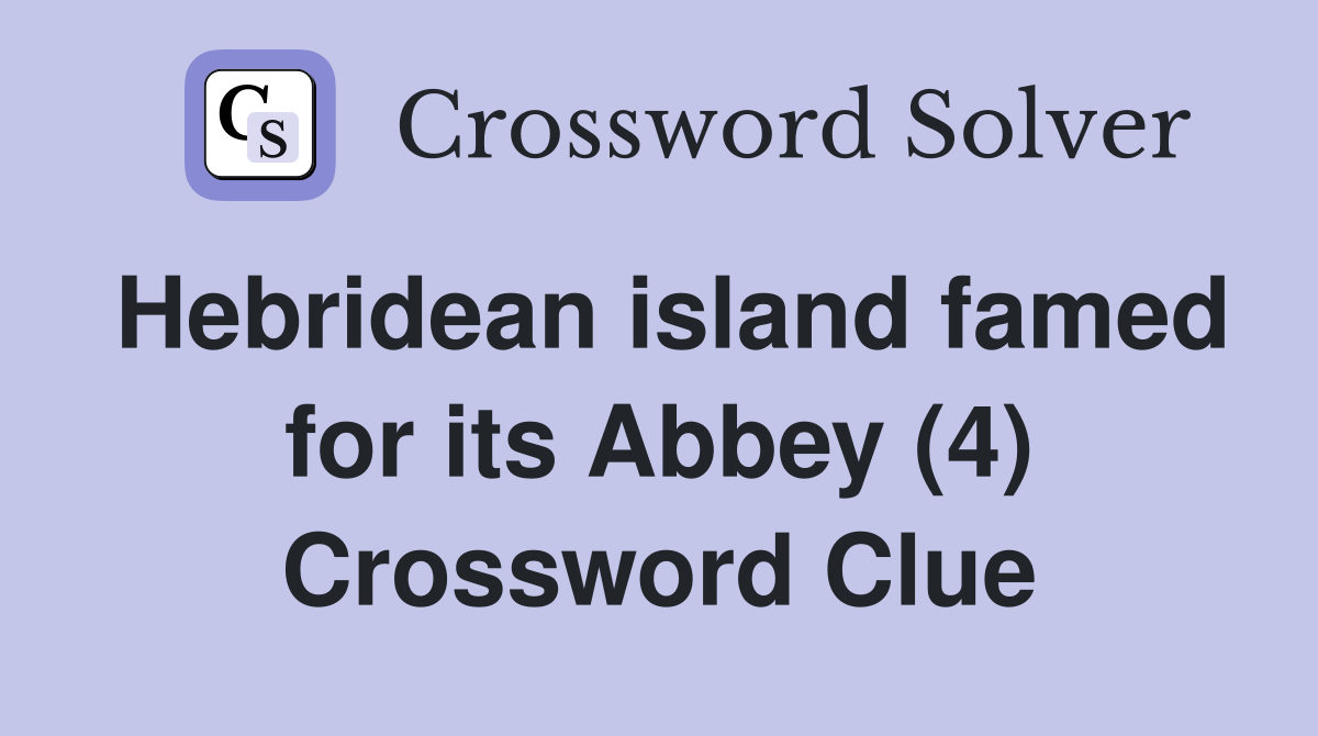 Hebridean island famed for its Abbey (4) Crossword Clue