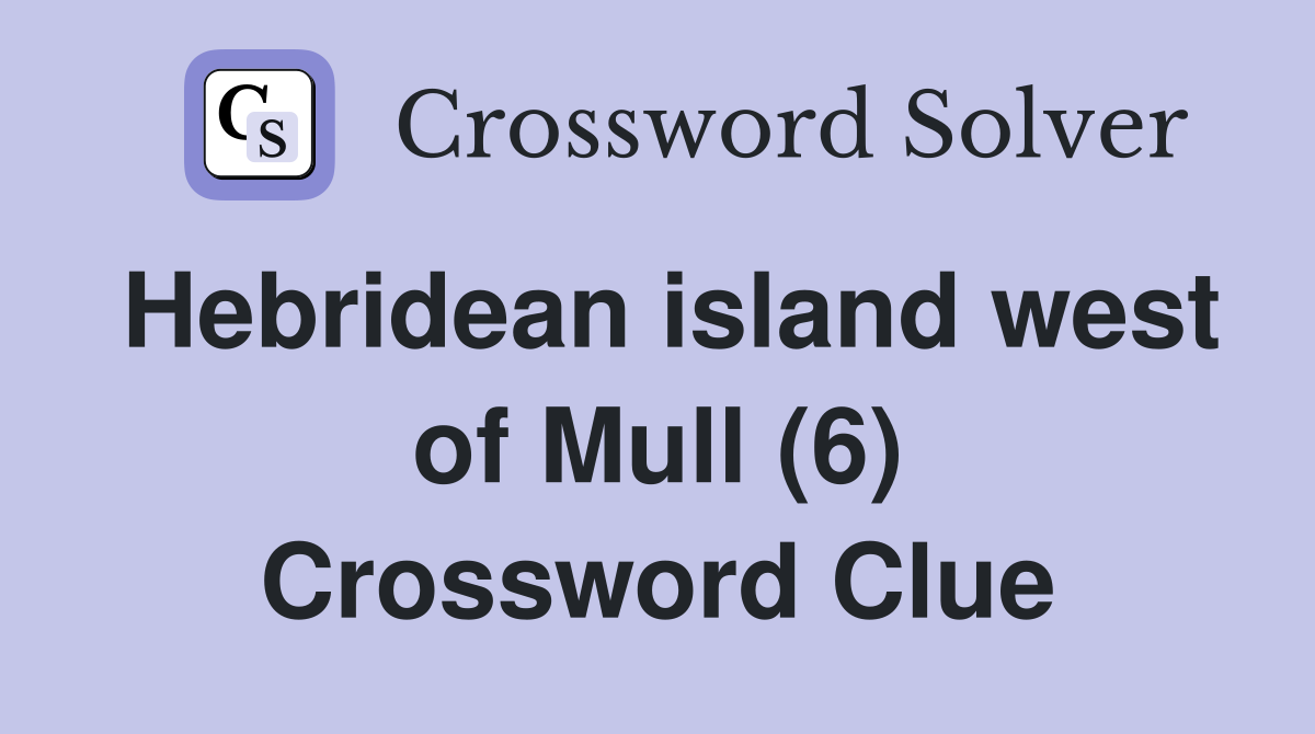 Hebridean island west of Mull (6) Crossword Clue