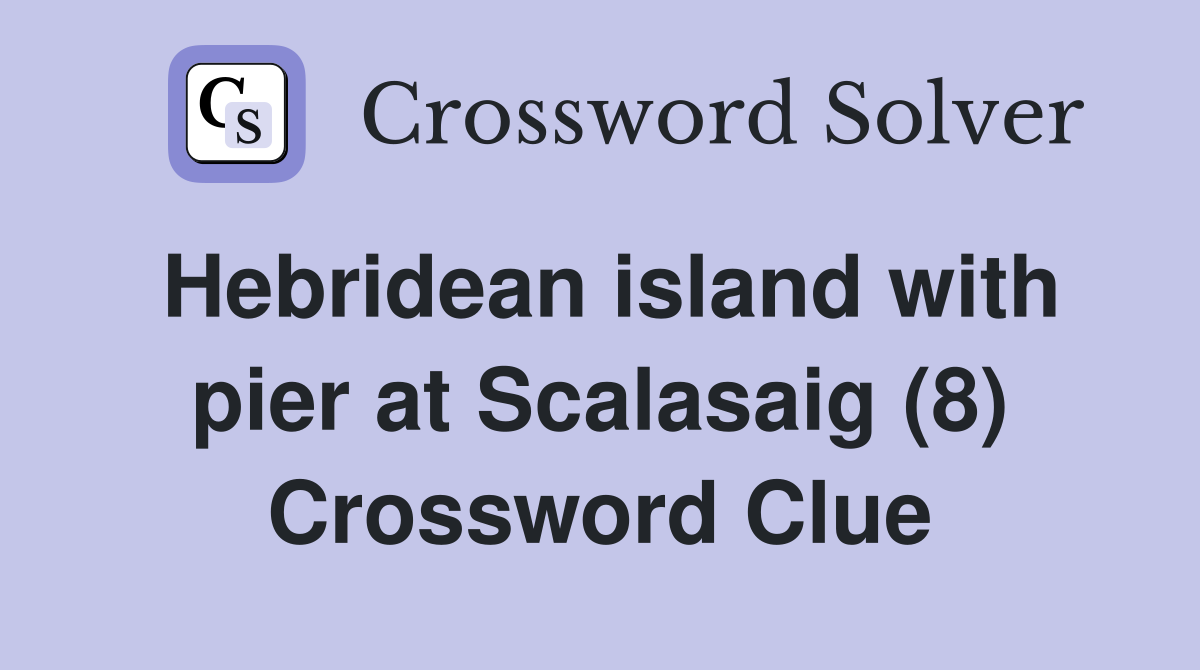 Hebridean island with pier at Scalasaig (8) Crossword Clue
