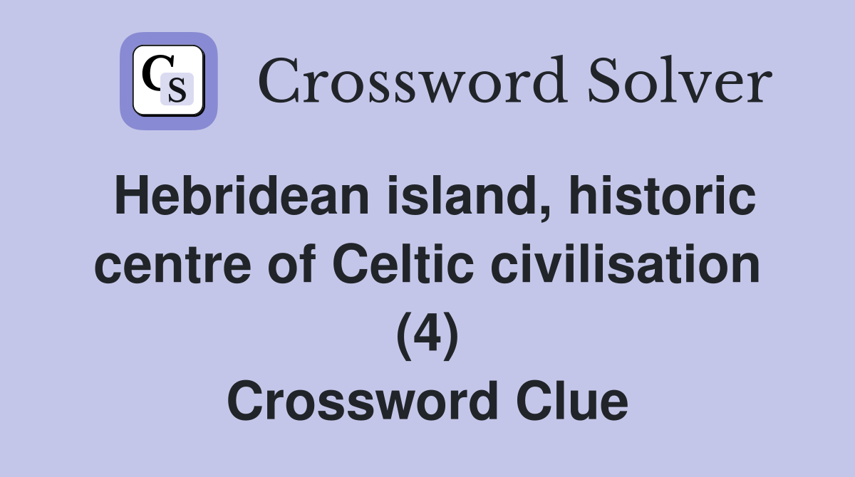 Hebridean island, historic centre of Celtic civilisation (4) Crossword Clue