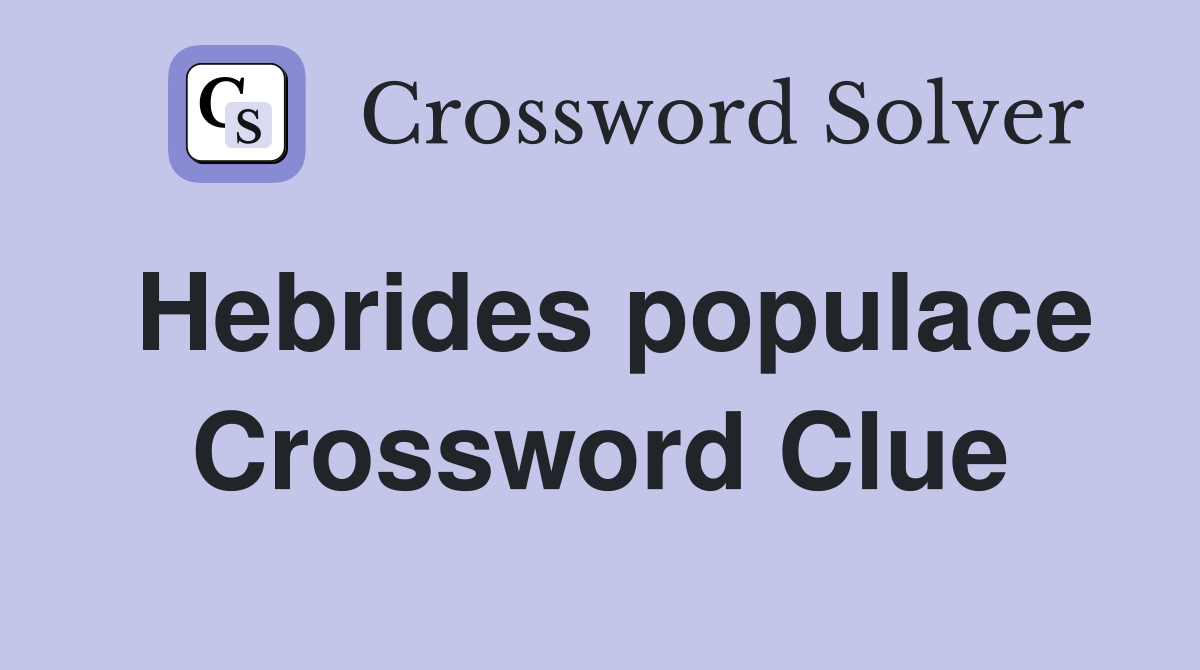 Hebrides populace Crossword Clue