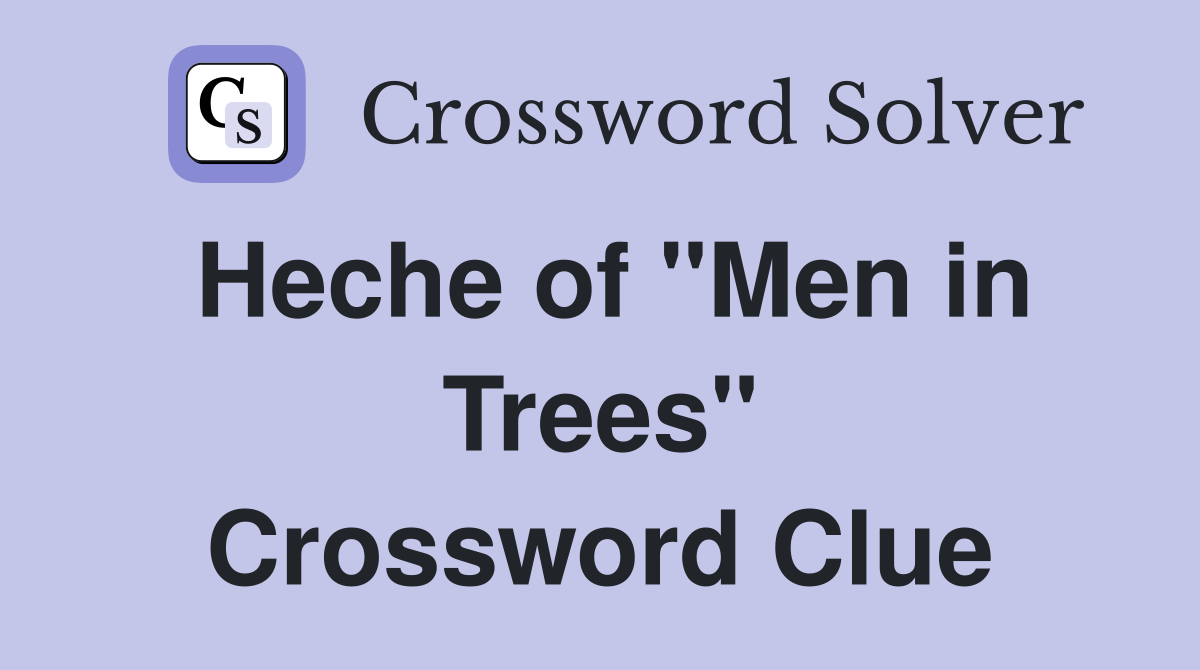 Heche of "Men in Trees" Crossword Clue