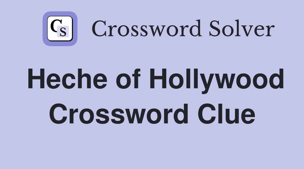 Heche of Hollywood Crossword Clue