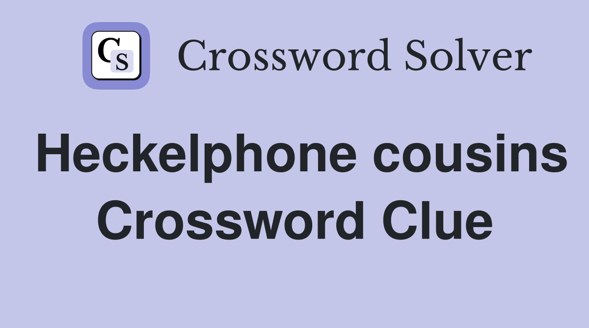 Heckelphone cousins Crossword Clue