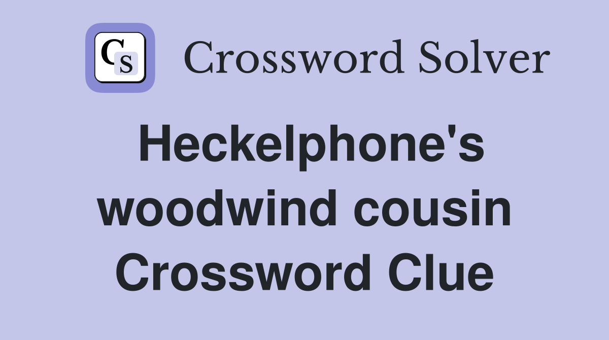 Heckelphone's woodwind cousin Crossword Clue