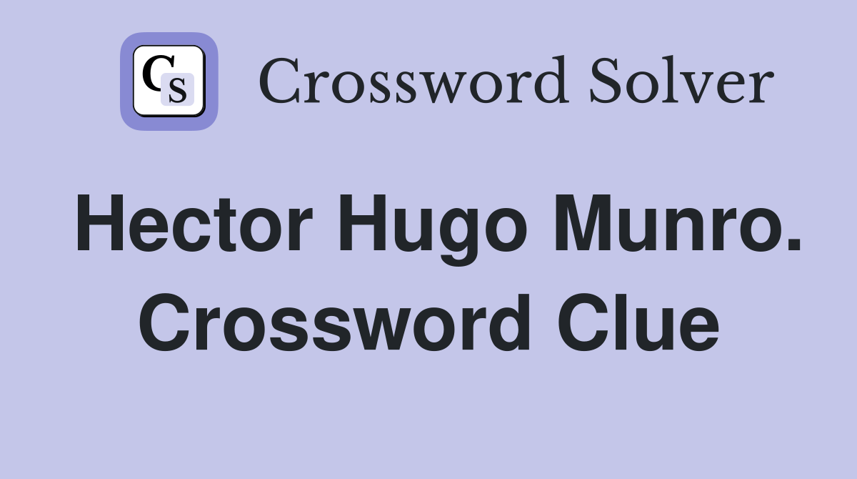 Hector Hugo Munro. Crossword Clue