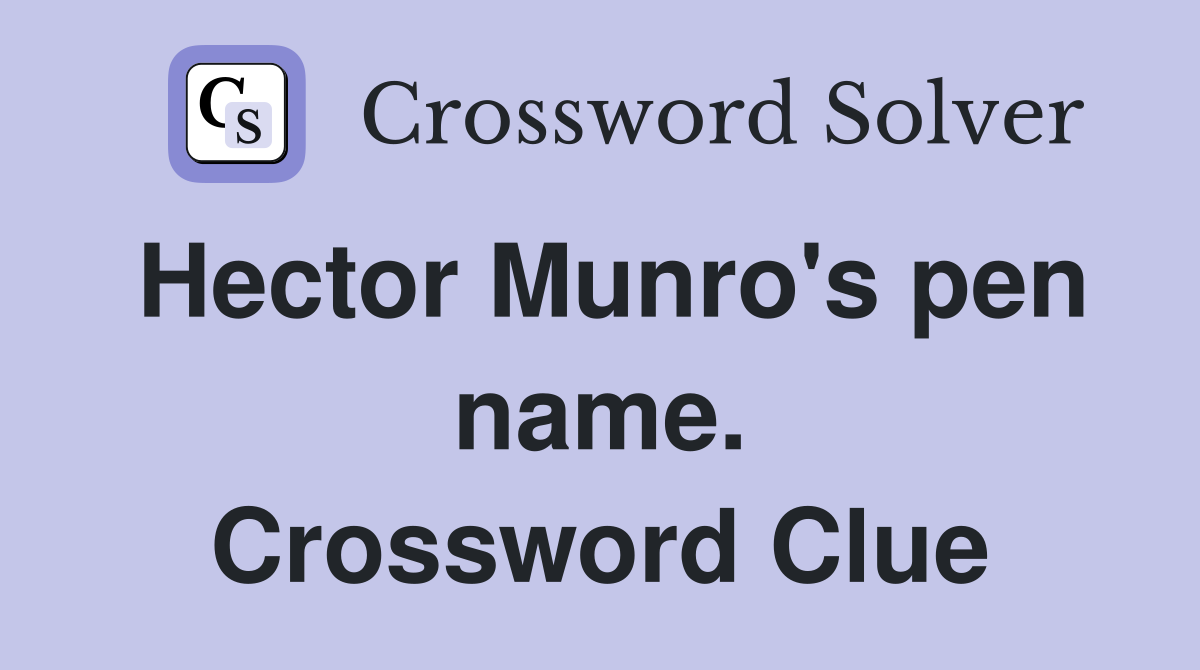 Hector Munro's pen name. Crossword Clue