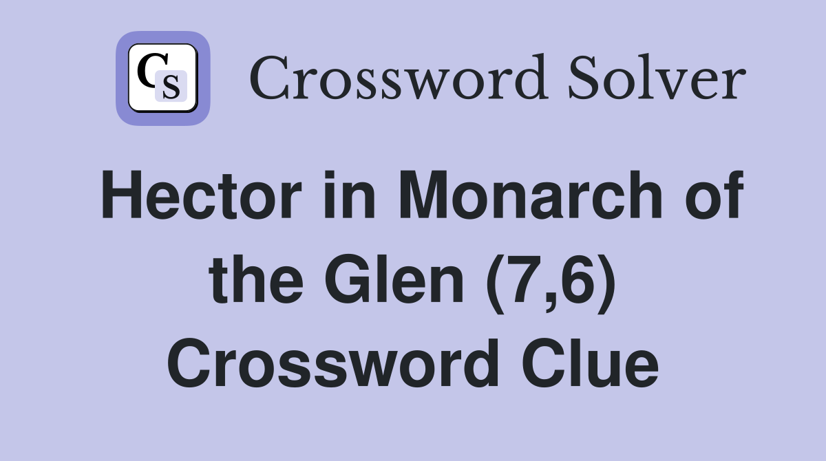 Hector in Monarch of the Glen (7,6) Crossword Clue