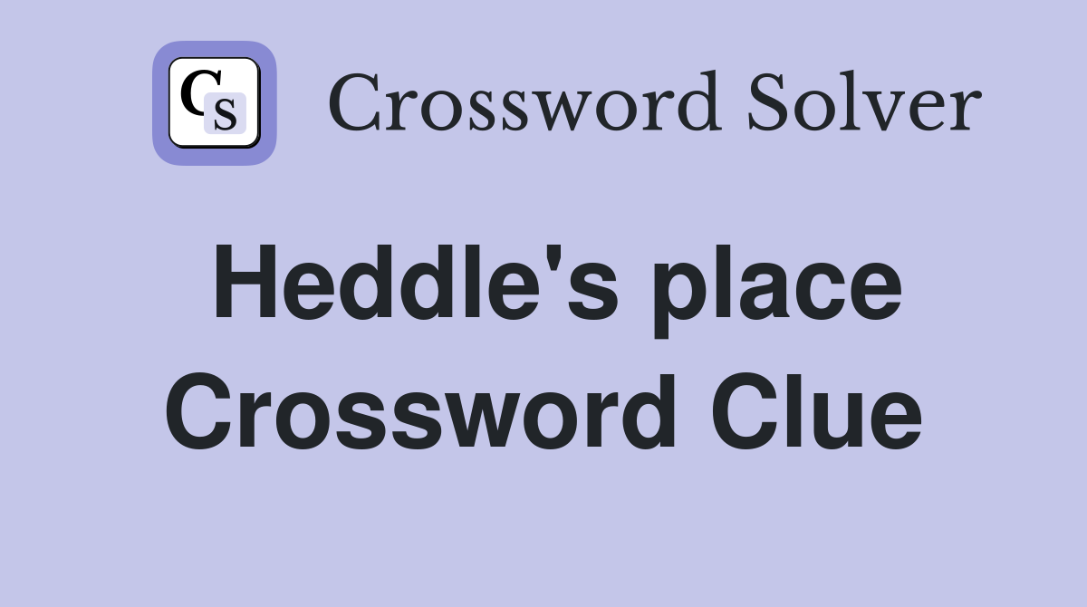 Heddle's place Crossword Clue