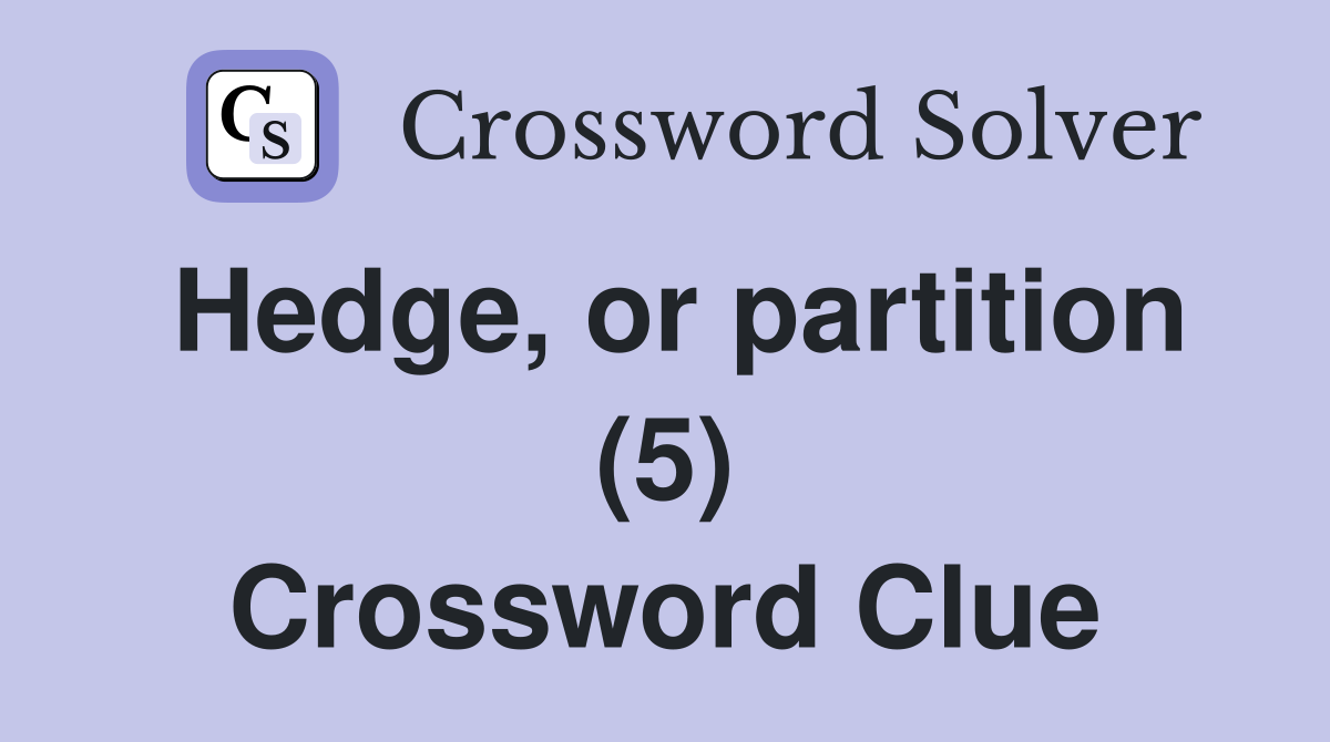 Hedge, or partition (5) Crossword Clue