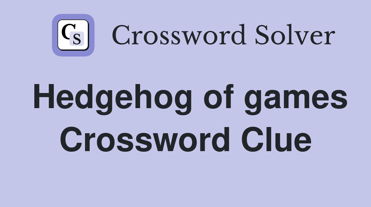 Hedgehog of games Crossword Clue