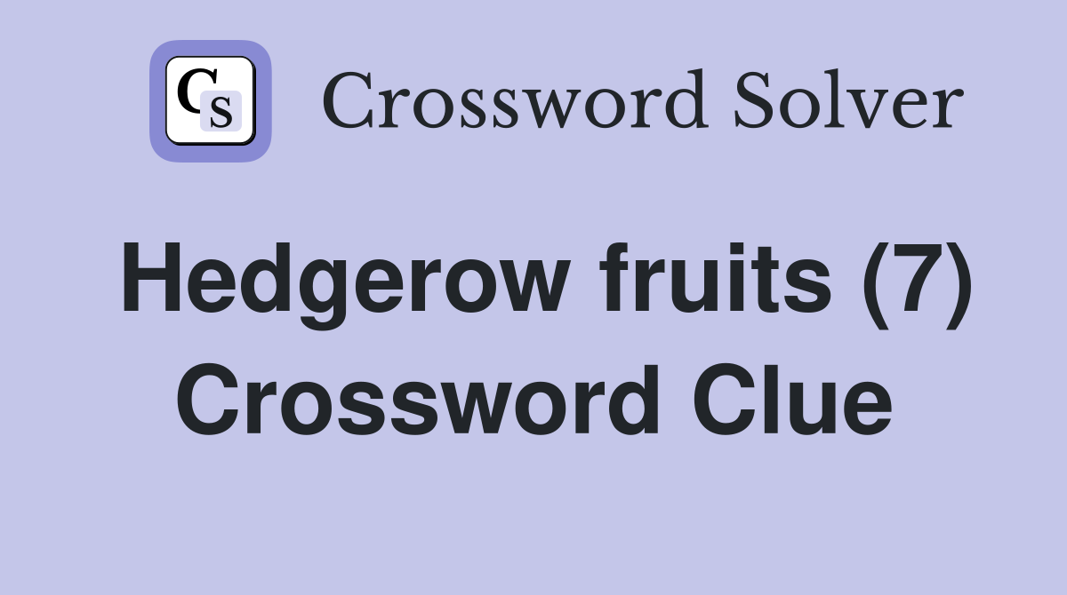 Hedgerow fruits (7) Crossword Clue