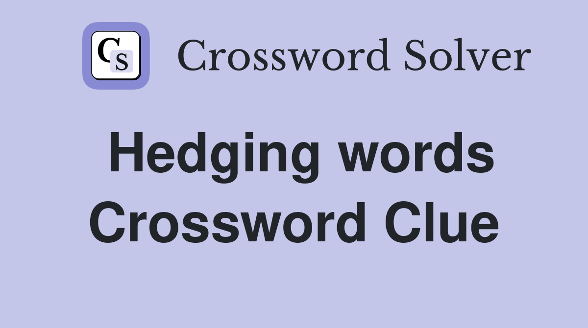 Hedging words Crossword Clue