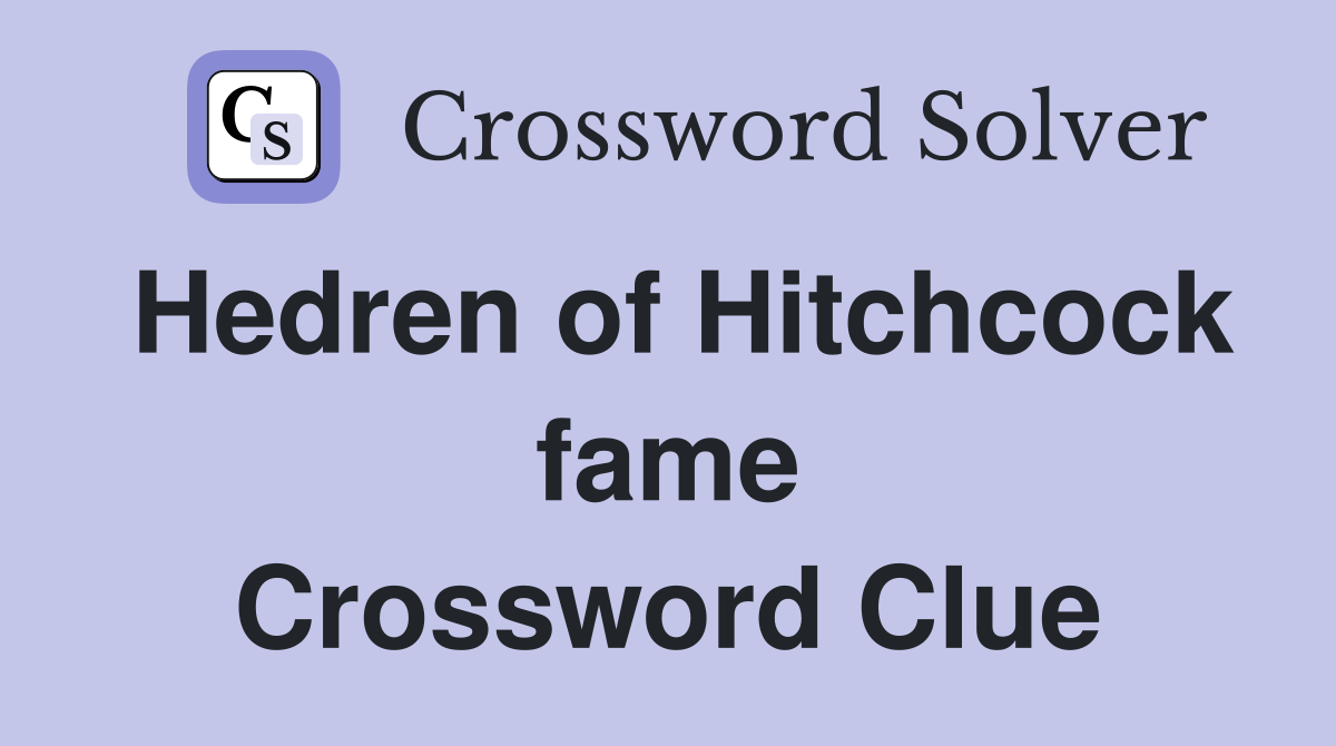 Hedren of Hitchcock fame Crossword Clue