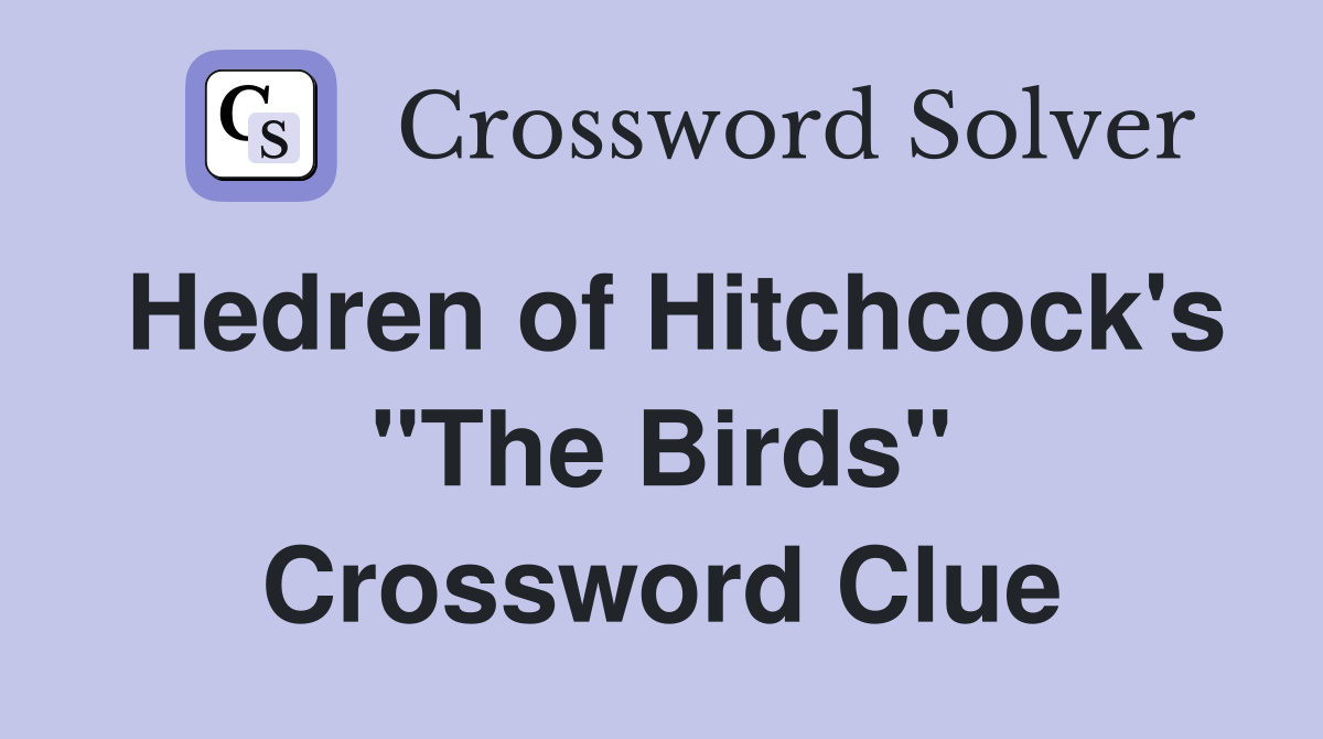 Hedren of Hitchcock's "The Birds" Crossword Clue