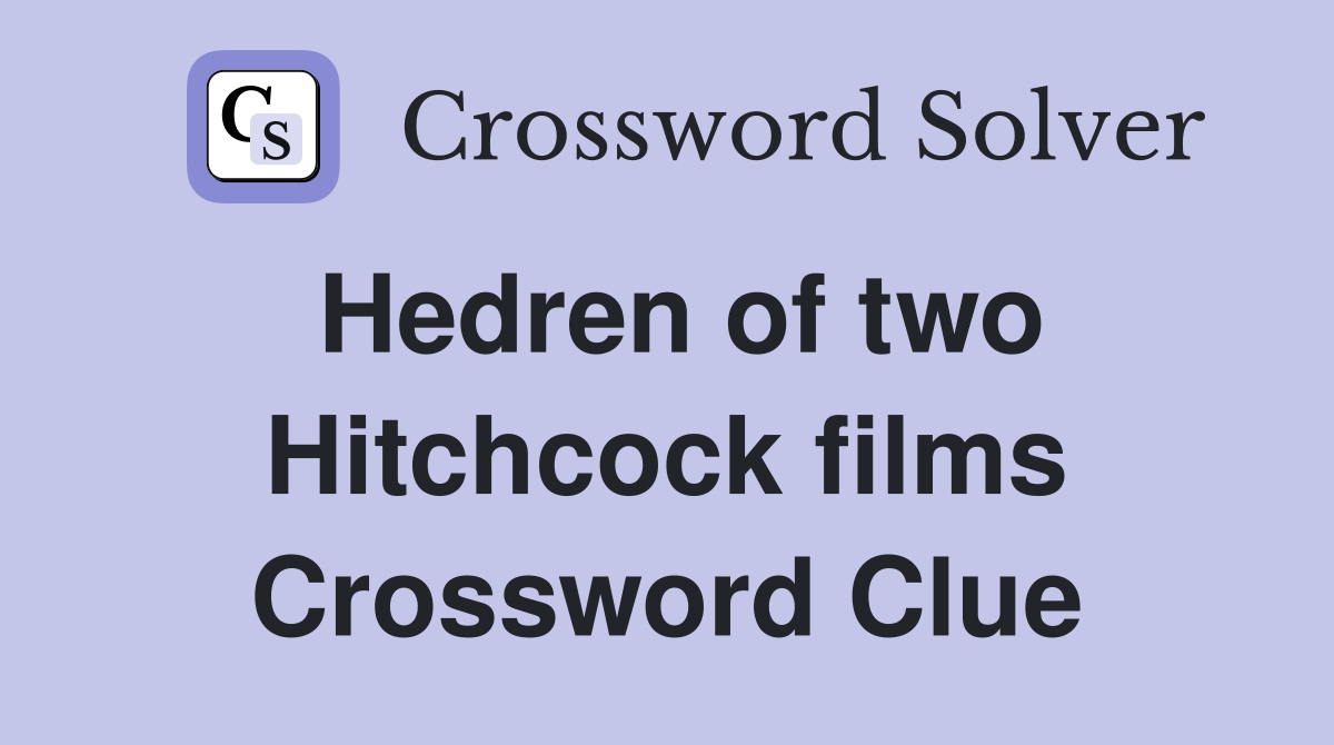 Hedren of two Hitchcock films Crossword Clue