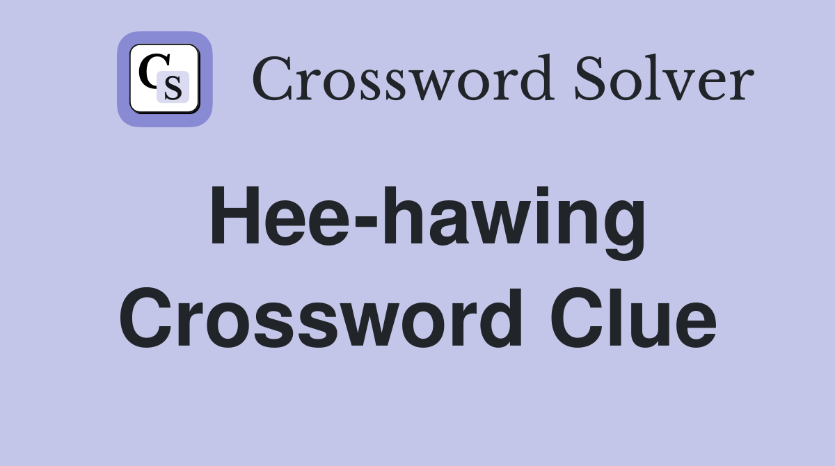 Hee-hawing Crossword Clue