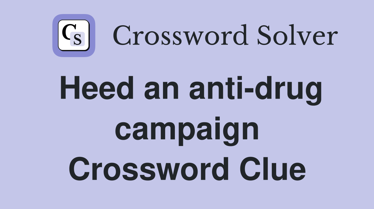 Heed an anti-drug campaign Crossword Clue