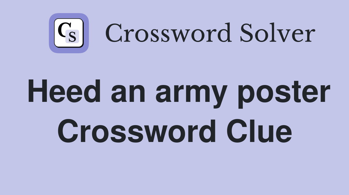 Heed an army poster Crossword Clue