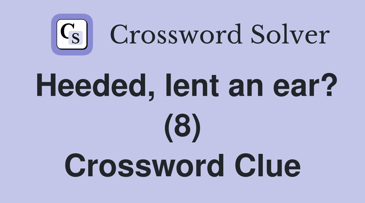 Heeded, lent an ear? (8) Crossword Clue