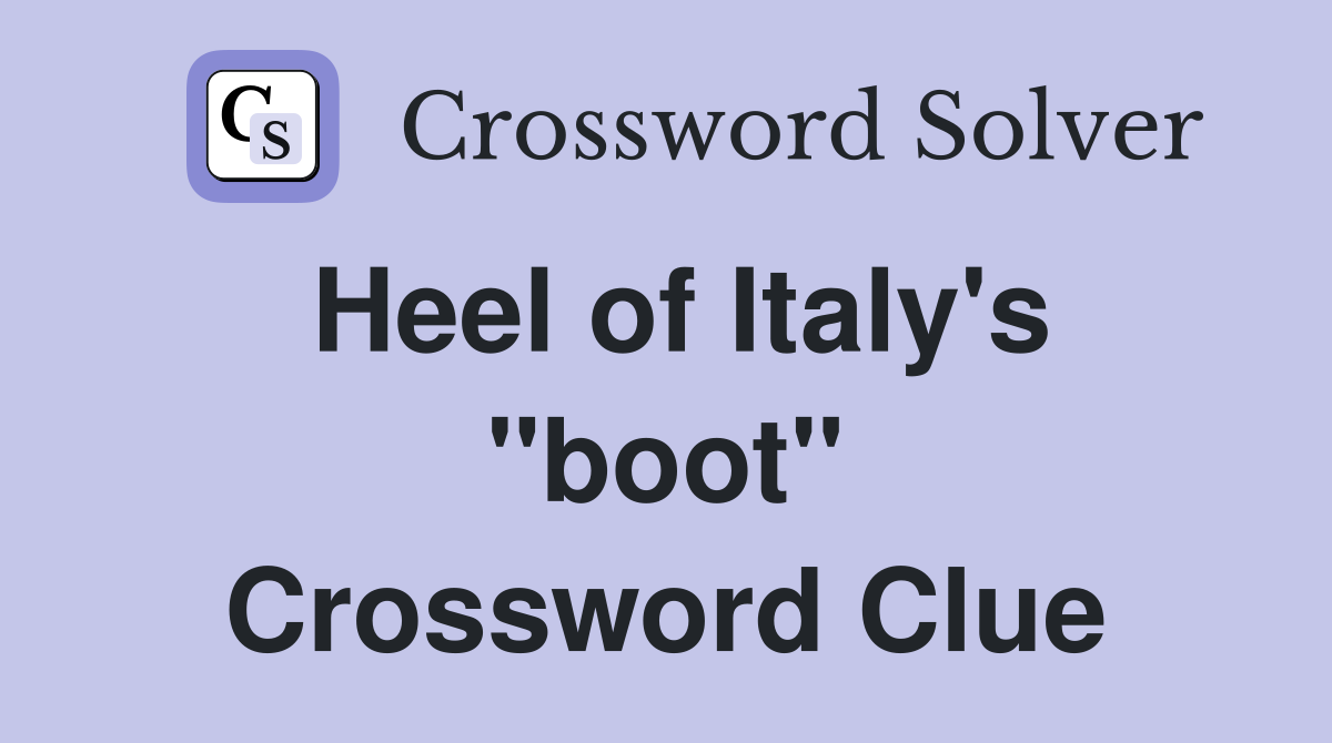 Heel of Italy's "boot" Crossword Clue
