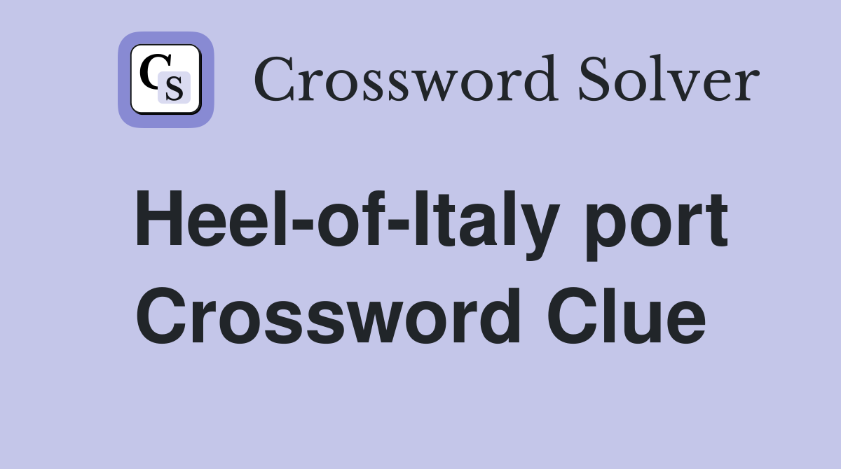 Heel-of-Italy port Crossword Clue