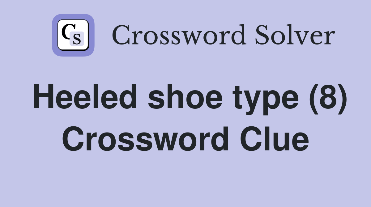 Heeled shoe type (8) Crossword Clue