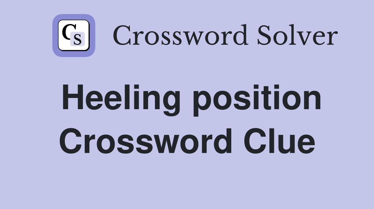Heeling position Crossword Clue