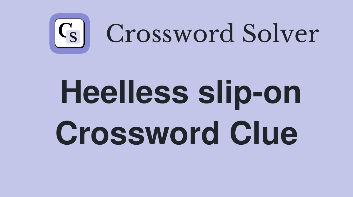 Heelless slip-on Crossword Clue