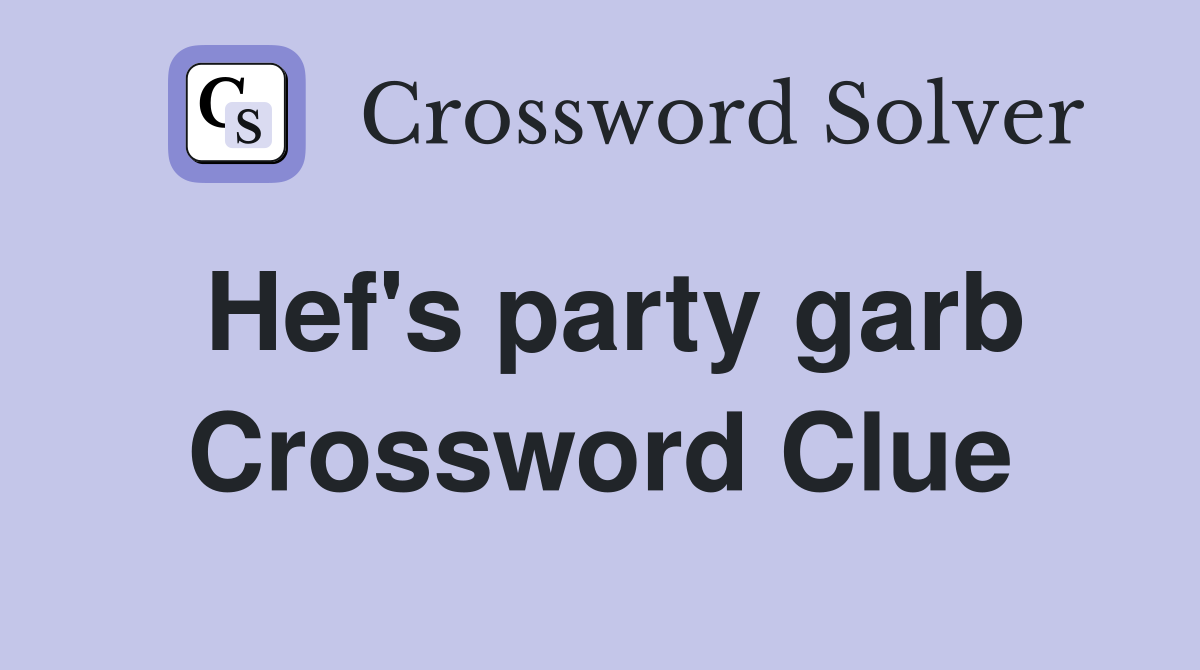 Hef's party garb Crossword Clue