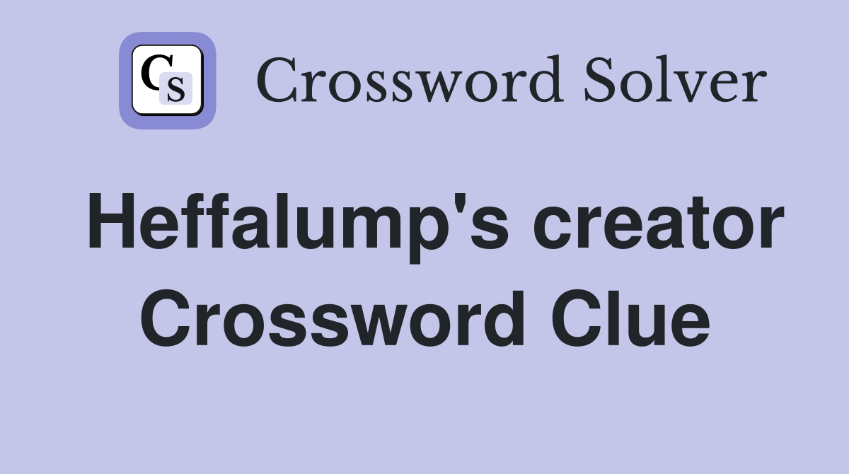 Heffalump's creator Crossword Clue