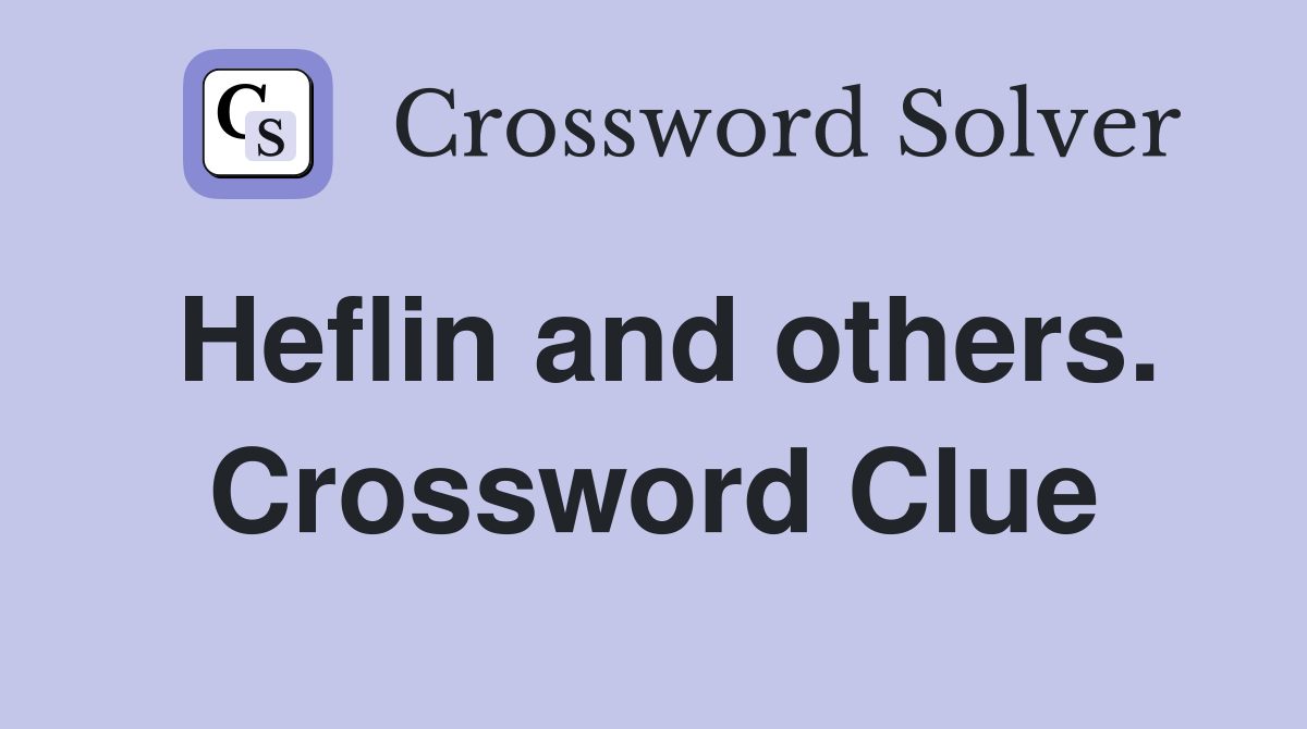 Heflin and others. Crossword Clue