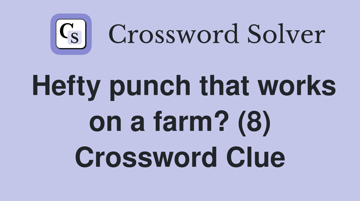 Hefty punch that works on a farm? (8) Crossword Clue