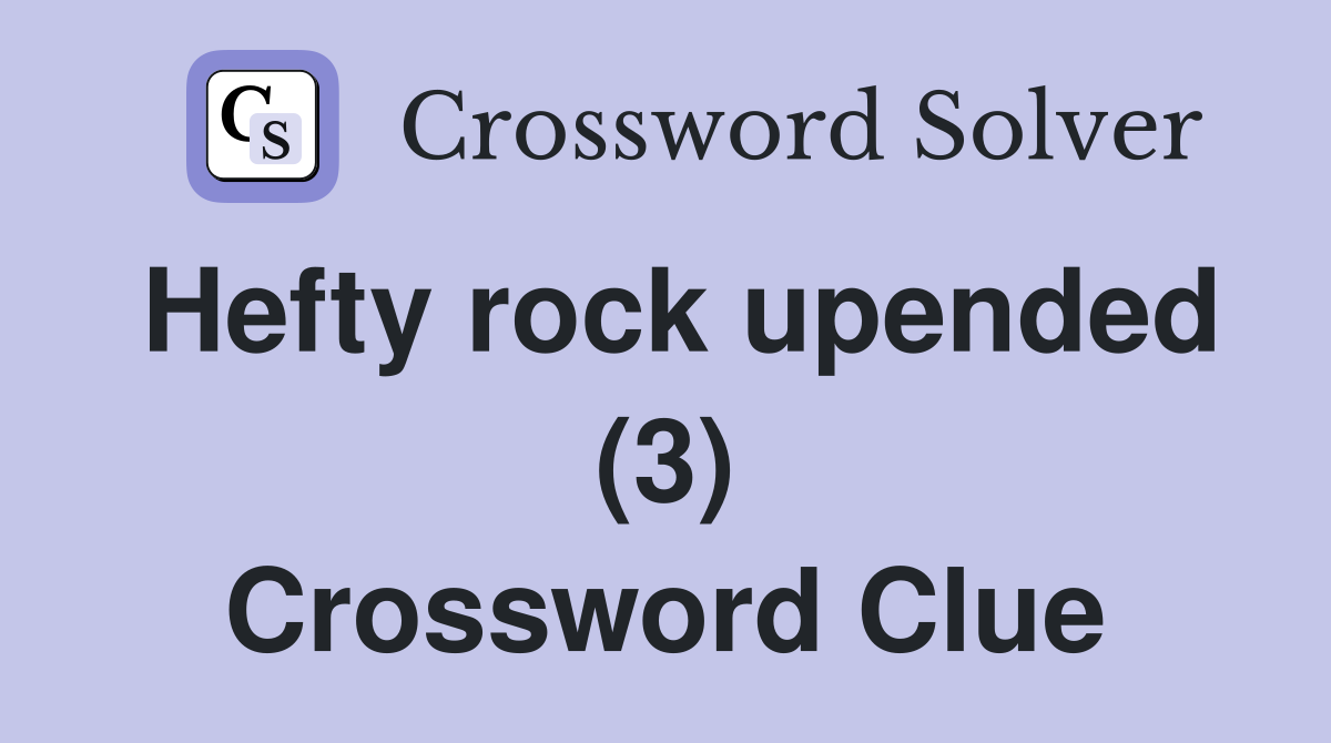 Hefty rock upended (3) Crossword Clue