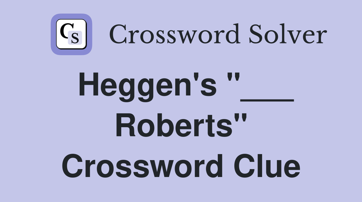 Heggen's "___ Roberts" Crossword Clue