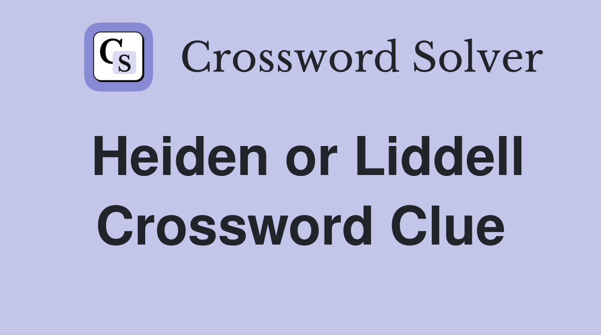 Heiden or Liddell Crossword Clue
