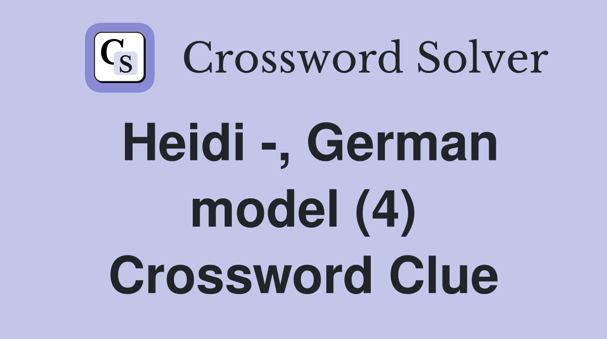 Heidi -, German model (4) Crossword Clue