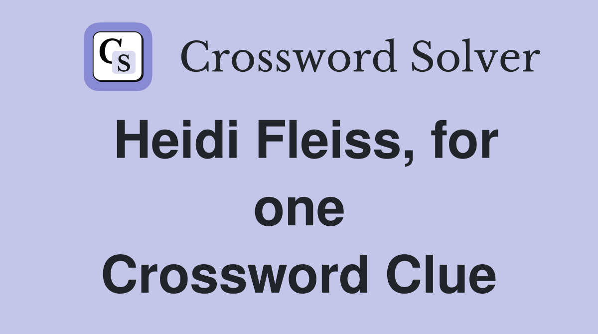 Heidi Fleiss, for one Crossword Clue