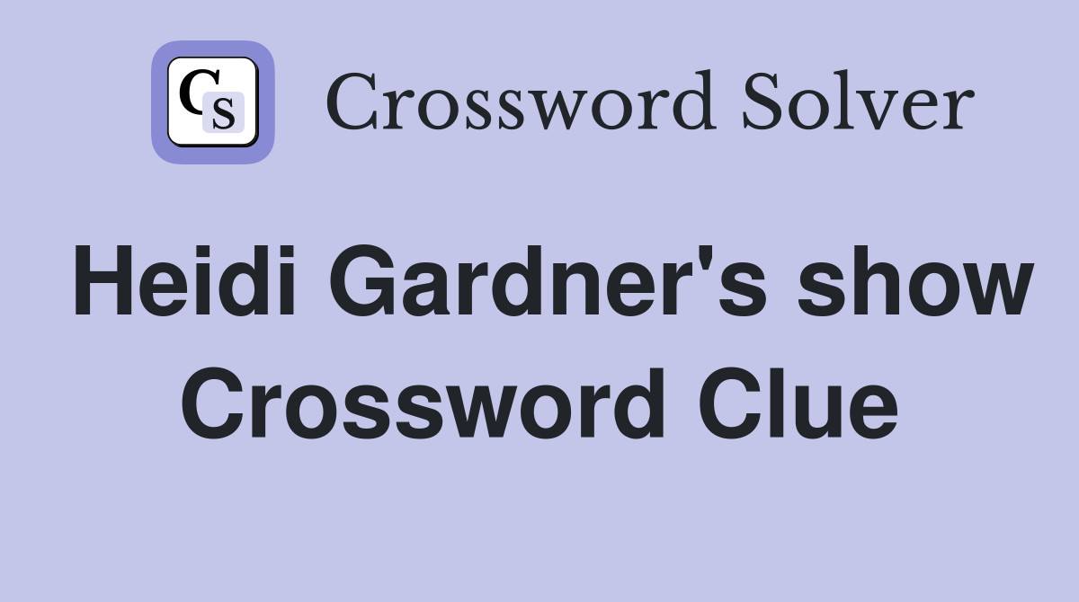 Heidi Gardner's show Crossword Clue
