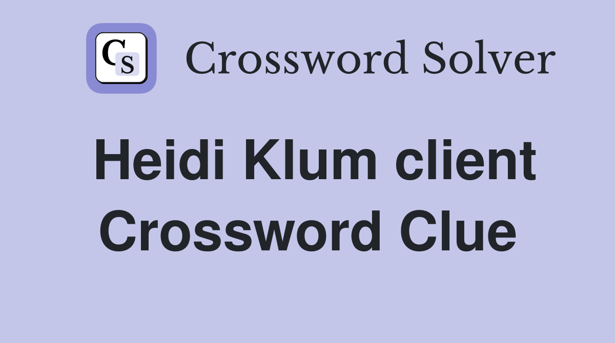 Heidi Klum client Crossword Clue