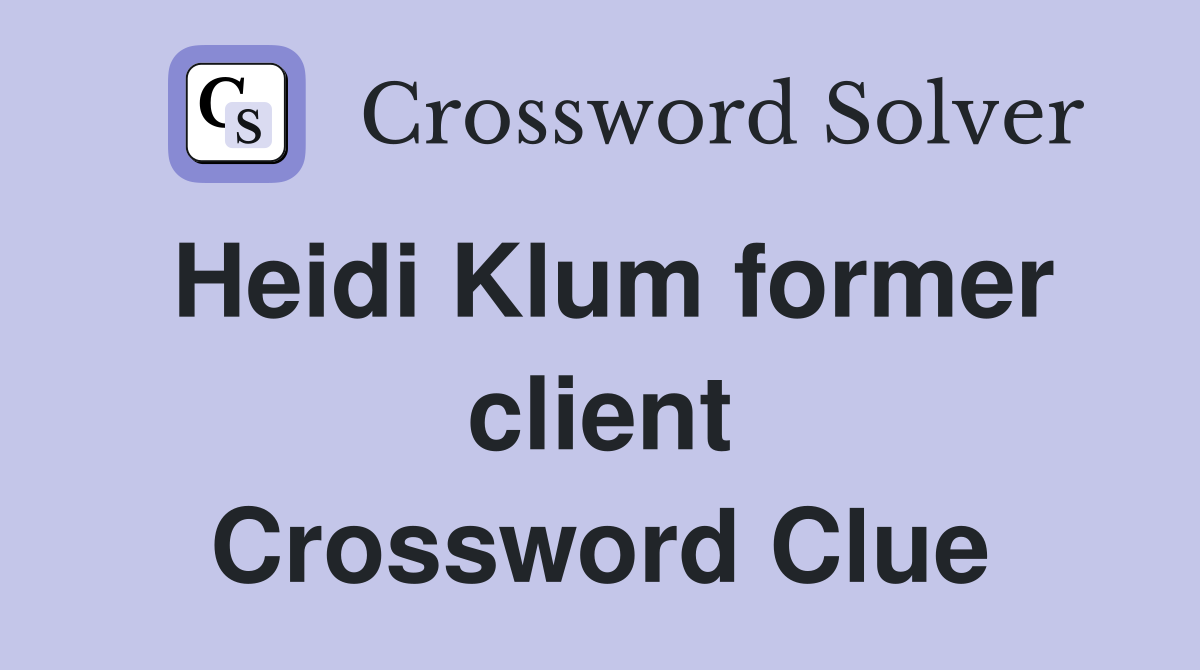 Heidi Klum former client Crossword Clue
