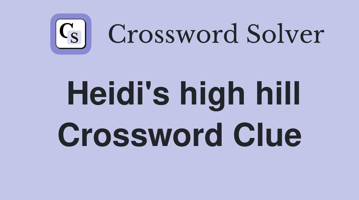 Heidi's high hill Crossword Clue