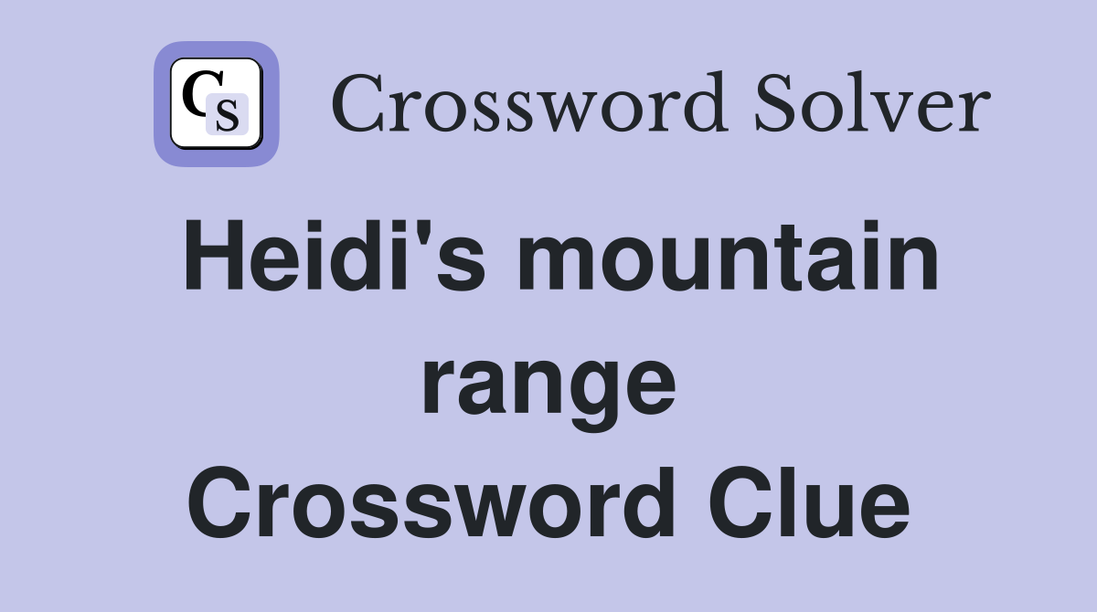 Heidi's mountain range Crossword Clue