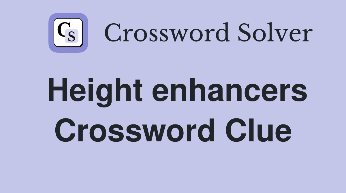 Height enhancers Crossword Clue