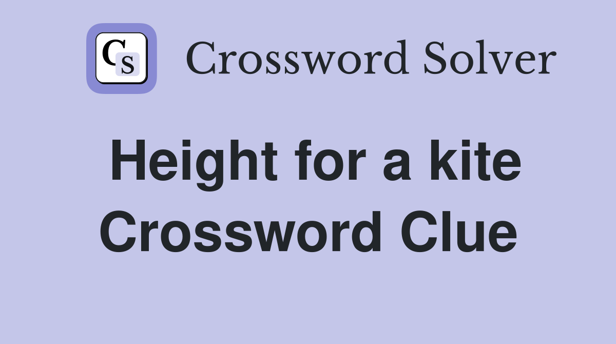Height for a kite Crossword Clue