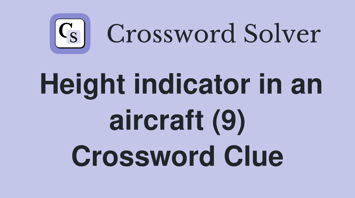 Height indicator in an aircraft (9) Crossword Clue